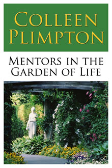 "Mentors in the Garden of Life" by Colleen Plimpton 