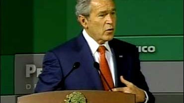 President Bush speaks in Mexico. 