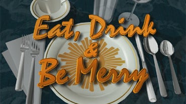 Eat, Drink & Be Merry 