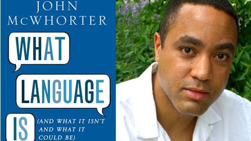 John McWhorter, What Language Is 
