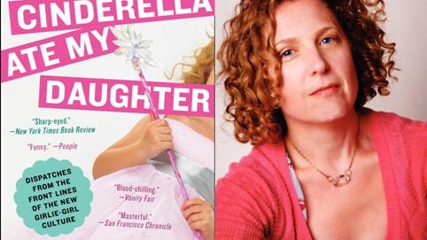 Cinderella Ate My Daughter, Peggy Orenstein 