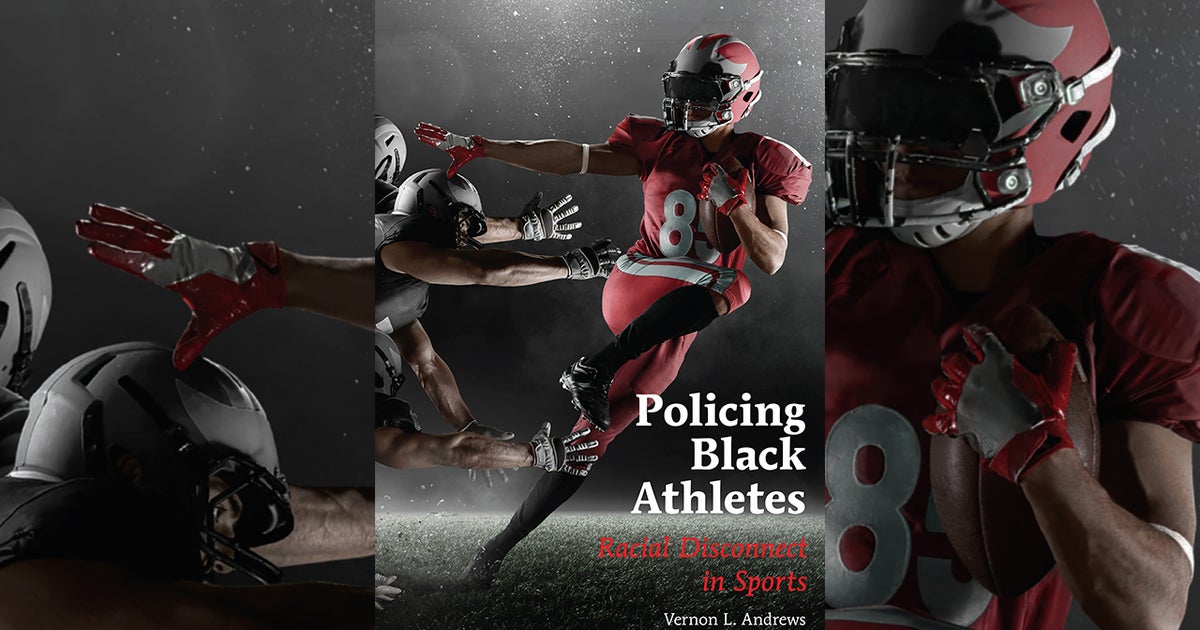 New Book 'Policing Black Athletes: Racial Disconnect In Sports ...