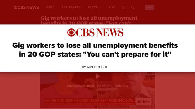 cbsn-fusion-many-gig-workers-to-lose-unemployment-benefits-in-june-thumbnail-725047-640x360.jpg 