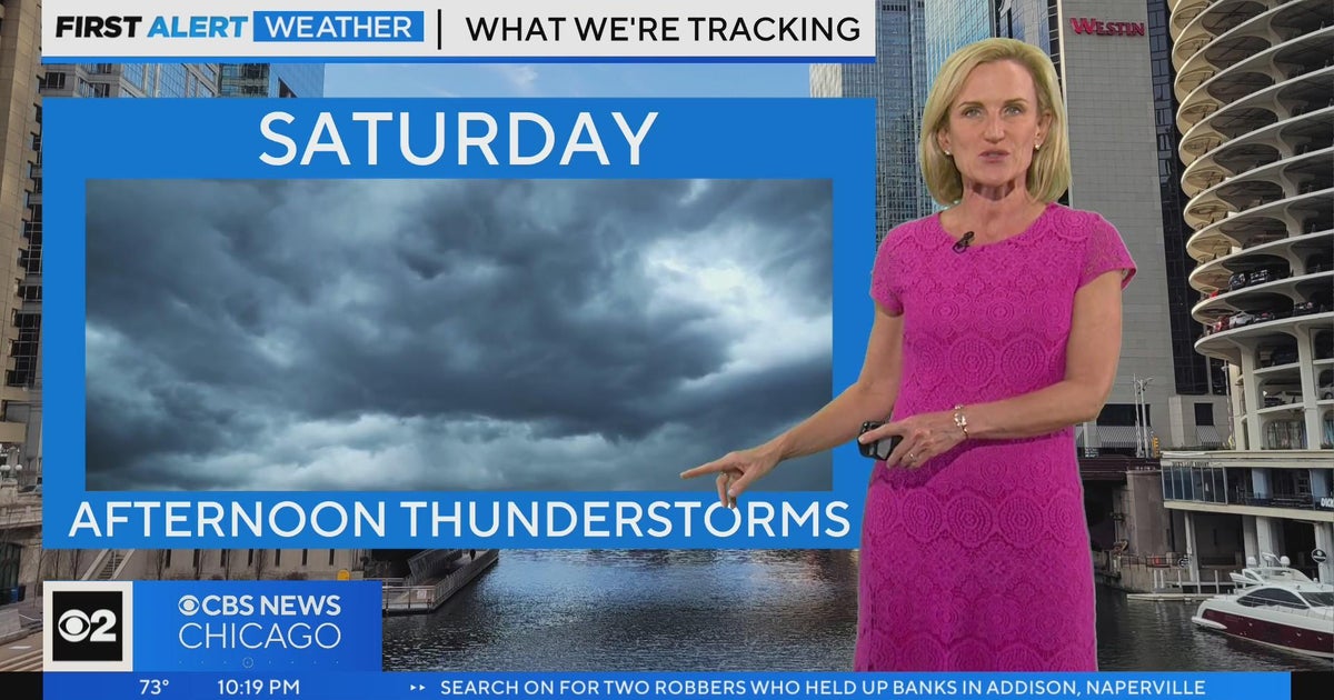 Chicago First Alert Weather: Storms coming Saturday - CBS Chicago