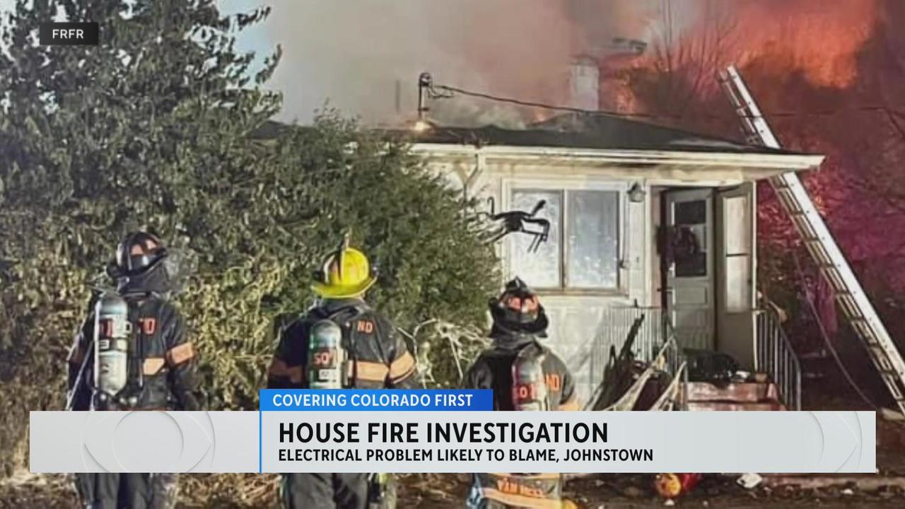 Investigation into house fire in Johnstown shows cause likely electrical -  CBS Colorado