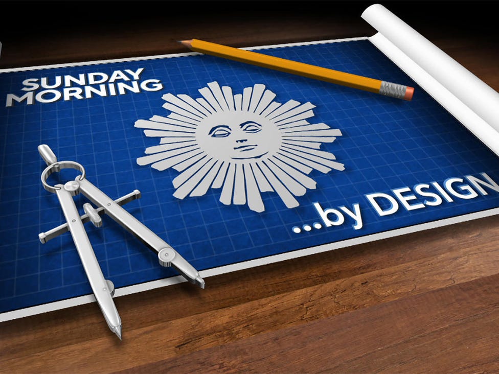 This week on "Sunday Morning" (Aug. 30): "By Design"