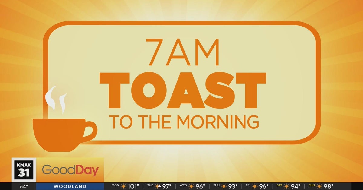 7am Toast - 6/24 - Good Day Sacramento