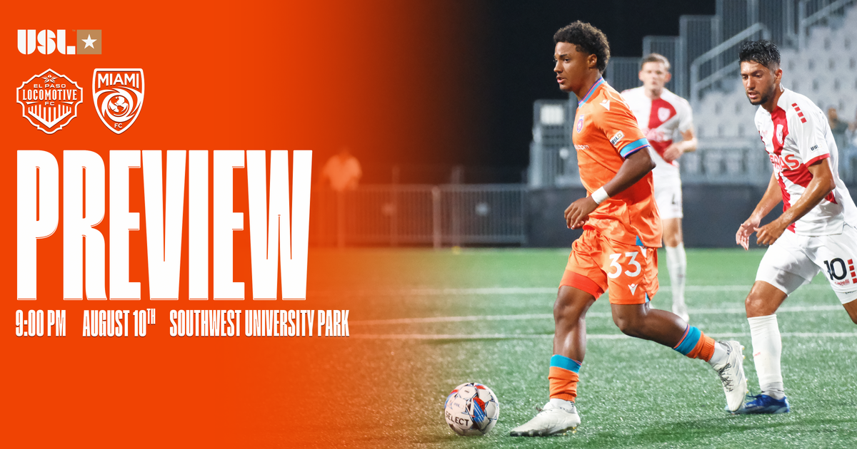 Match Preview: Miami FC at El Paso Locomotive FC Match Preview: Miami FC at El Paso Locomotive FC