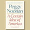 Book excerpt: "A Certain Idea of America" by Peggy Noonan