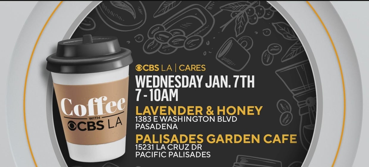 Coffee With CBS initiative returns to Palisades, Eaton fire zones to ...