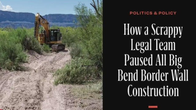 How a legal team halted Big Bend border wall construction | Texas Monthly
